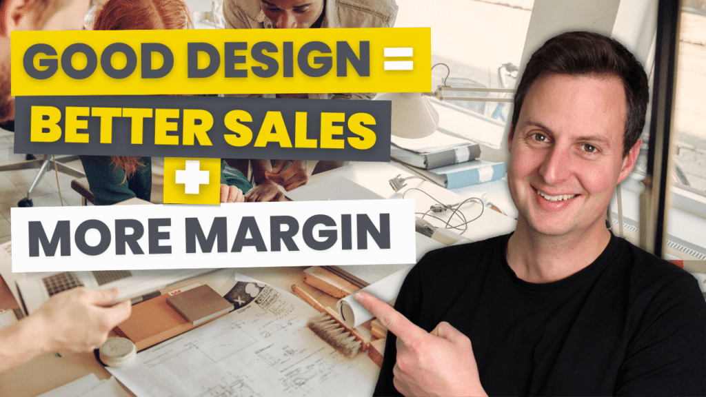 Good design equals better sales and more margin